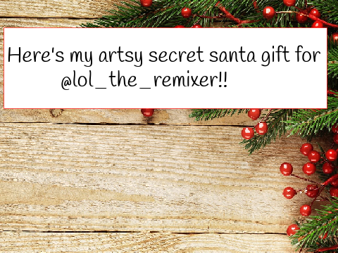 Secret Santa gift for @lol_the_remixer!