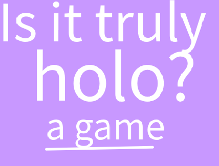Is it Truly Holo?