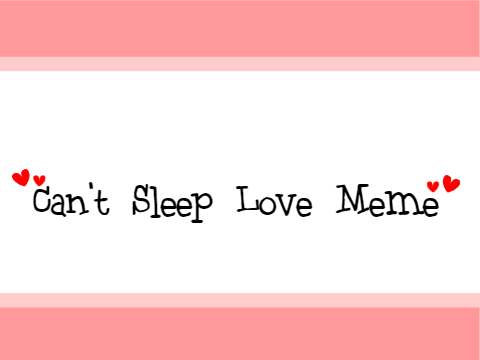 Can't Sleep Love Meme (Spirit x Roo) remix