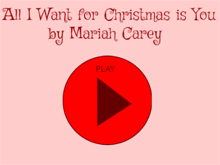 All I Want for Christmas is You --Mariah Carey