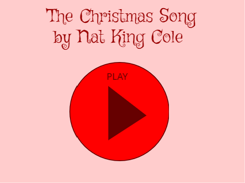 The Christmas Song -- Nat King Cole (or Michael Bublé)