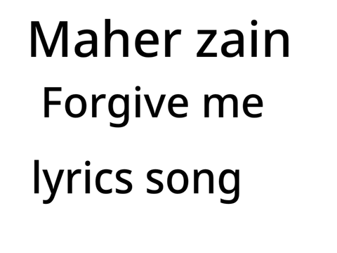 maher zain forgive me lyrics song 
