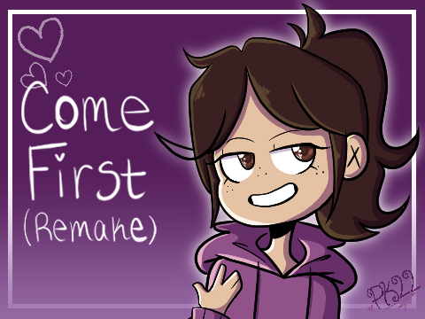Come First - Remake