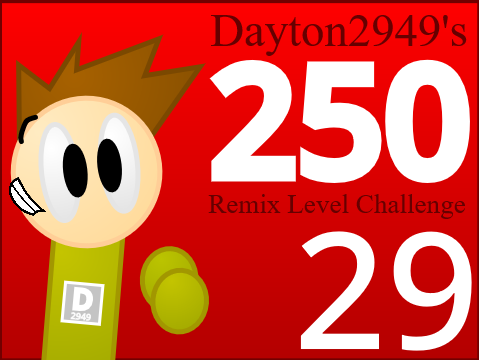 Dayton2949's 250 Remix Level Challenge! { 29 / 250 }