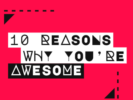 10 Reasons Why You're Awesome 