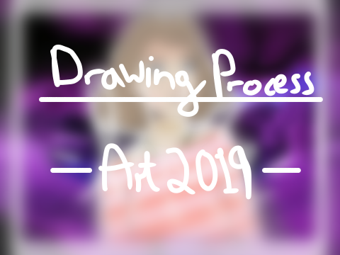 Drawing Process - Art 2019 -