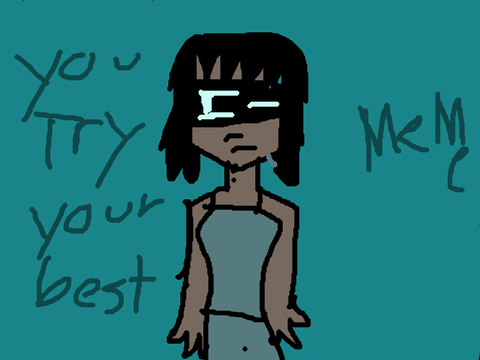 You try your best meme (NEW OC)