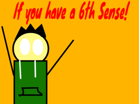 If you had The 6th SENSE!
