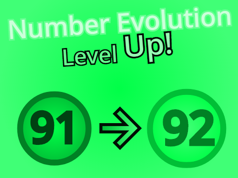 Number Evolution: Level Up! [ 91 → 92 ]