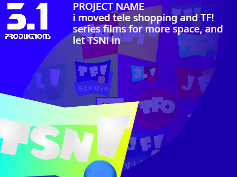 i moved tele shopping and TF! series films for more space, and let TSN! in