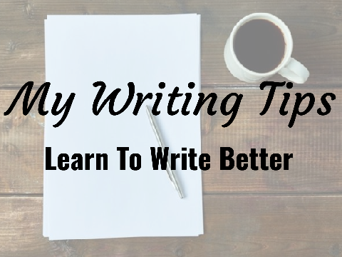 My Writing Tips! 