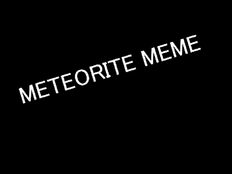 Meteorite meme but remade exactly a year later
