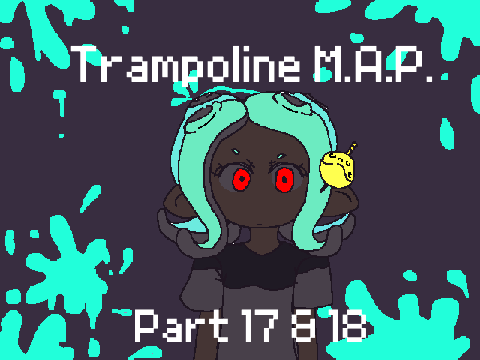 Trampoline || MAP Part 17 &18