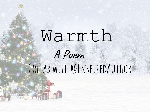 Warmth | Xmas Poem | Collab with @InspiredAuthor