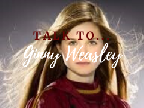 Talk to Ginny Weasley