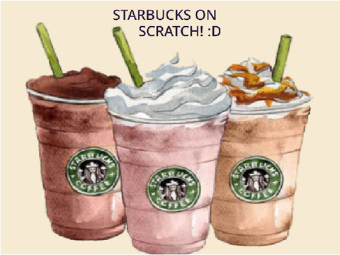 Starbucks on Scratch! :3