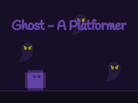 Ghost - A Platformer #All #Animations #Art #Games #Music #Stories #Tutorial