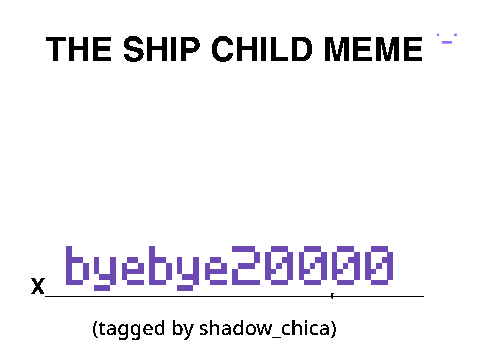 THE SHIP CHILD MEME (o no)