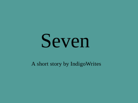 Seven- A Short Story