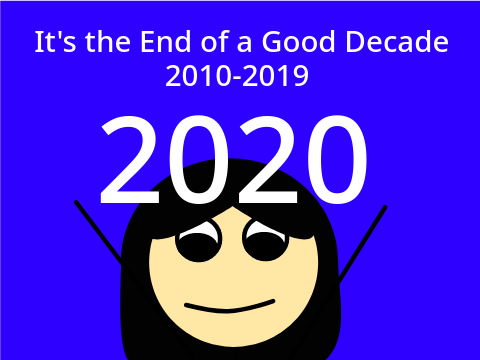 It's the End of a Good Decade (read desc)