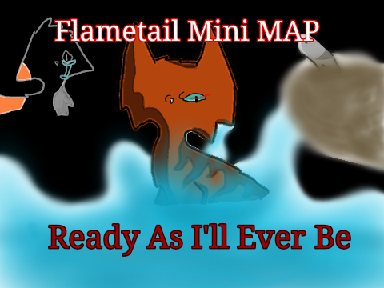 OPEN Ready As I'll Ever Be-Flametail Mini MAP