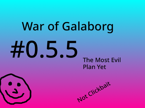 War of Galaborg #0.5.5: The Most Evil Plan Yet