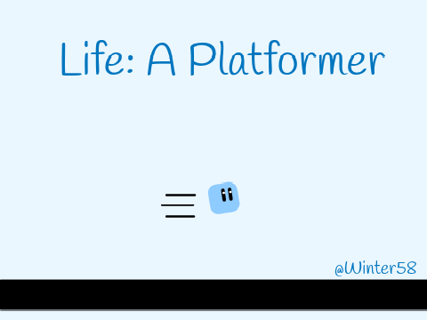 Life: A Platformer