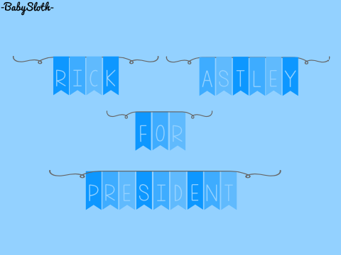 #RickAstleyForPresident
