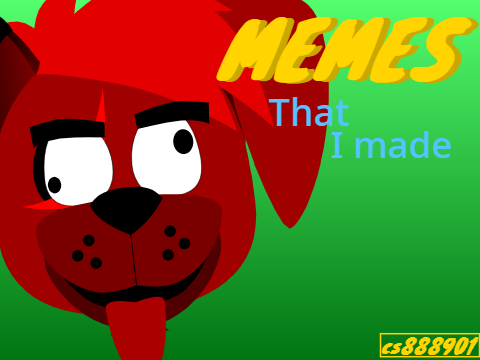 Memes that I made -cs888901