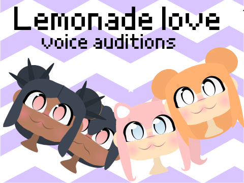 Lemonade Love Voice Auditions!
