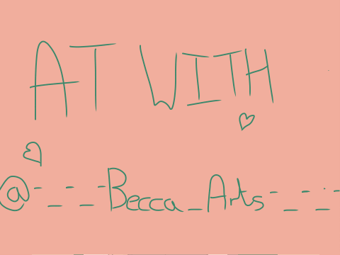 AT With @-_-_-Becca_Arts-_-_-