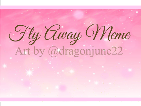 ♡ Fly Away Meme ♡