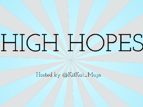 High Hopes || PUTTING TOGETHER <3