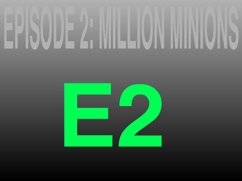 Episode 2 Story Idea: Million Minions