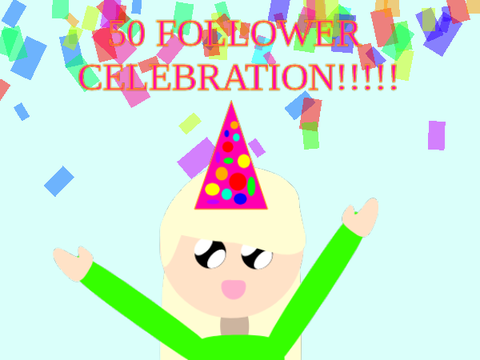 50 FOLLOWER CELEBRATION