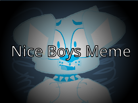 Nice Boys - MEME (Loop)  remix