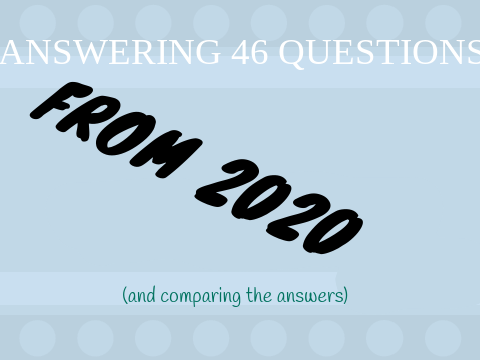 Answering 46 Questions from 2020 and Comparing the Answers