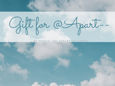 ❁ Gift for @Apart-- 