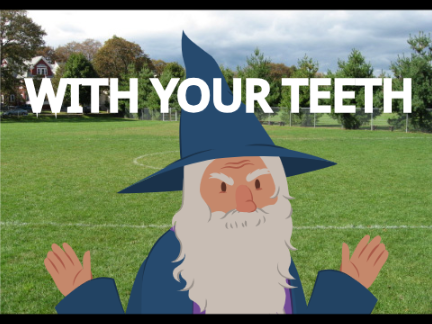 WITH YOUR TEETH