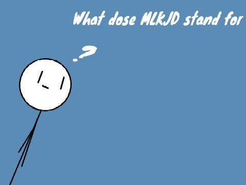 what dose MLKJD stand for!?