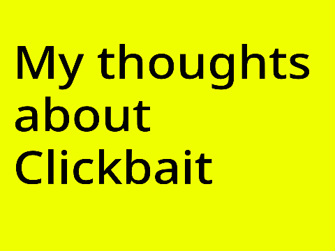 My Thoughts About Clickbait