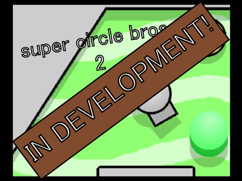 Super Circle Bros. 2 BETA (IN DEVELOPMENT)