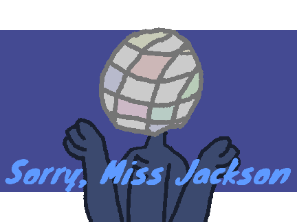 Sorry, Miss Jackson! DTAE
