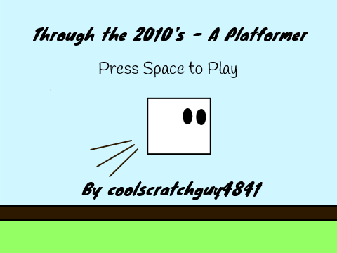 (WORK IN PROGRESS) Through the 2010's - A Platformer