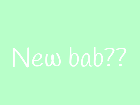 New bab??