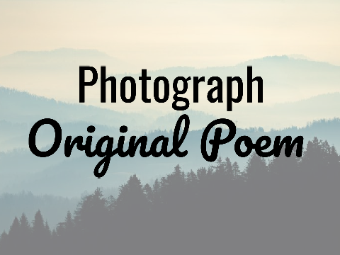 P H O T O G R A P H - Original Poem