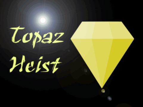 Topaz Heist