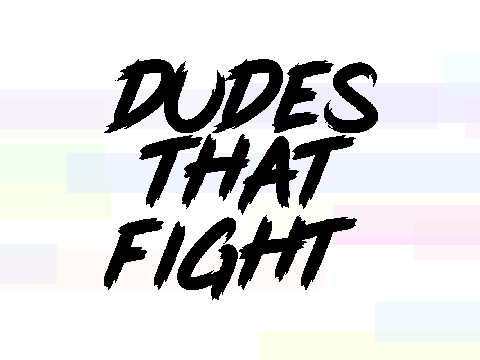 Dudes That Fight: Fight 1