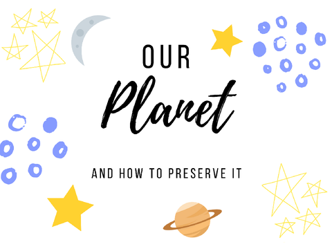 Our Planet -- and how to preserve it