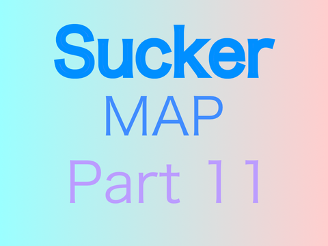 Sucker MAP | Part 11